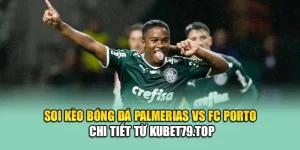 Soi Kèo Bóng Đá Palmeiras Vs FC Porto Chi Tiết Từ hosting.com.de
