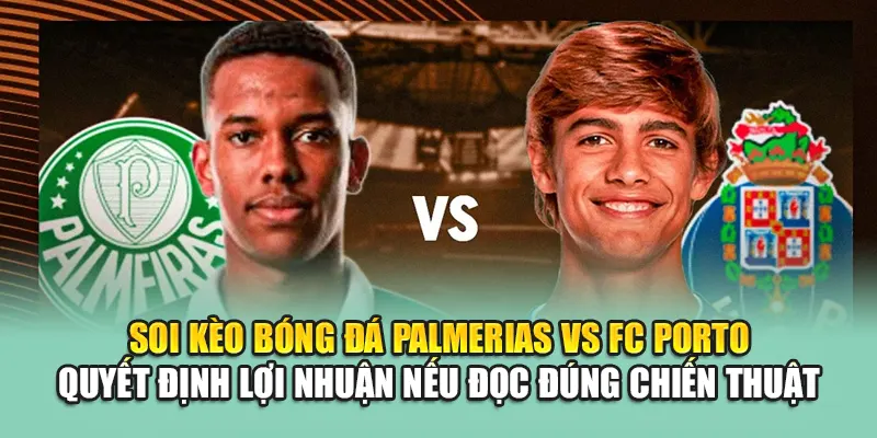 Soi Kèo Bóng Đá Palmeiras Vs FC Porto Chi Tiết Từ hosting.com.de 3 Soi kèo bóng đá Palmeiras vs FC Porto quyết định lợi nhuận nếu đọc đúng chiến thuật